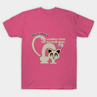 Scared Cat: Nowadays, Our reaction when the doorbell rings T-Shirt